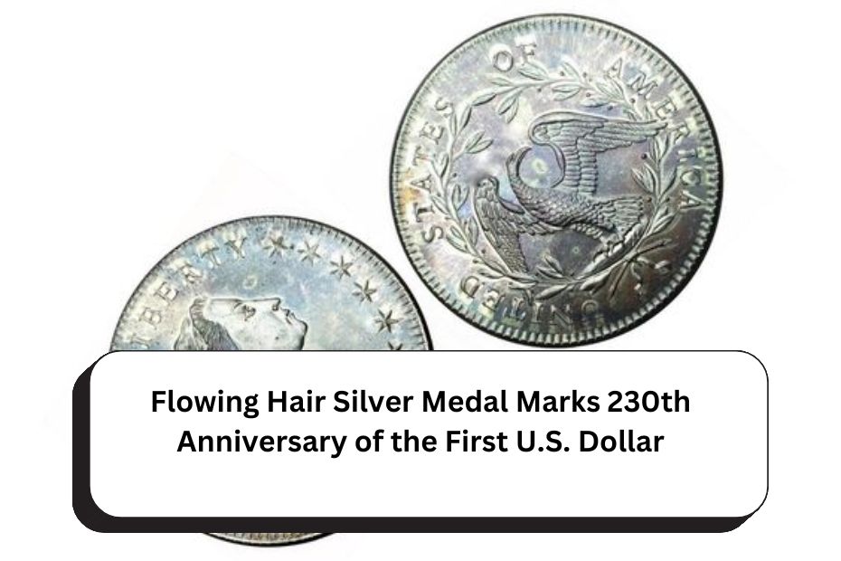 Flowing Hair Silver Medal Marks 230th Anniversary of the First U.S. Dollar