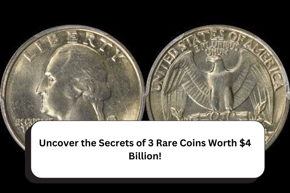 Uncover the Secrets of 3 Rare Coins Worth $4 Billion!