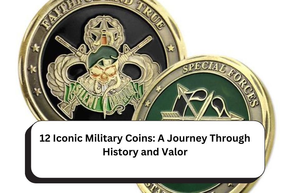 12 Iconic Military Coins: A Journey Through History and Valor