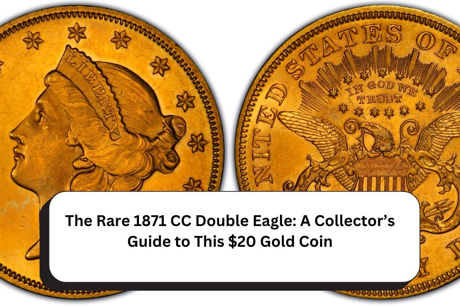 The Rare 1871 CC Double Eagle: A Collector’s Guide to This $20 Gold Coin